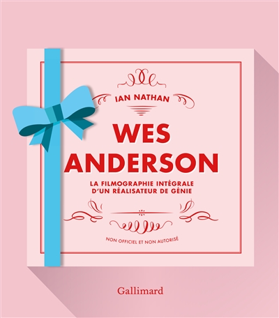 Wes Anderson : la filmographie intégrale d'un réalisateur de génie : non officiel et non autorisé