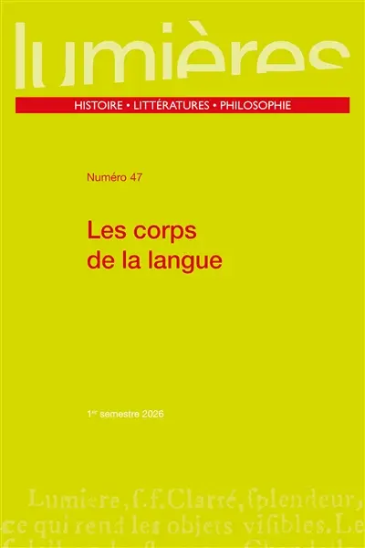 Lumières, n° 47. Les corps de la langue Lumières, n° 47. Les corps de la langue