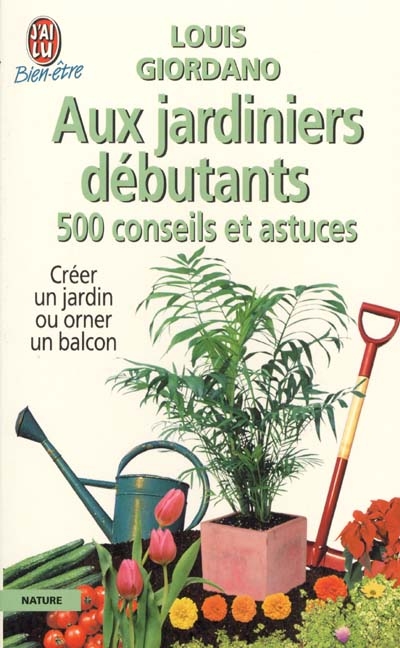 500 conseils et astuces aux jardiniers débutants