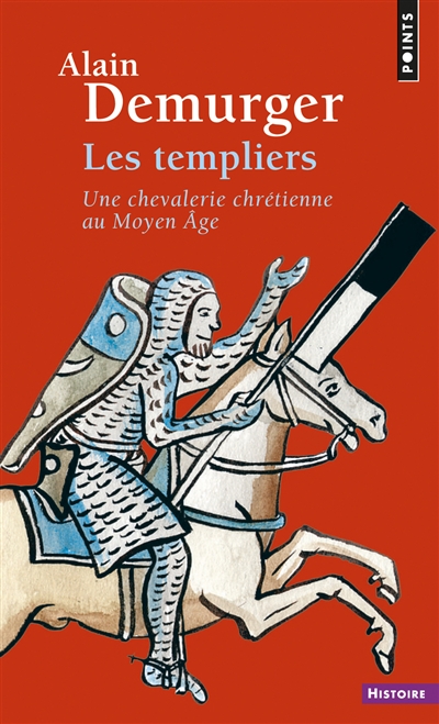Les Templiers : une chevalerie chrétienne au Moyen Age - Alain Demurger