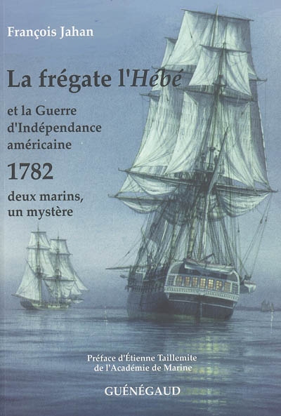 La frégate l'Hébé et la guerre d'Indépendance américaine : 1782, deux marins, un mystère