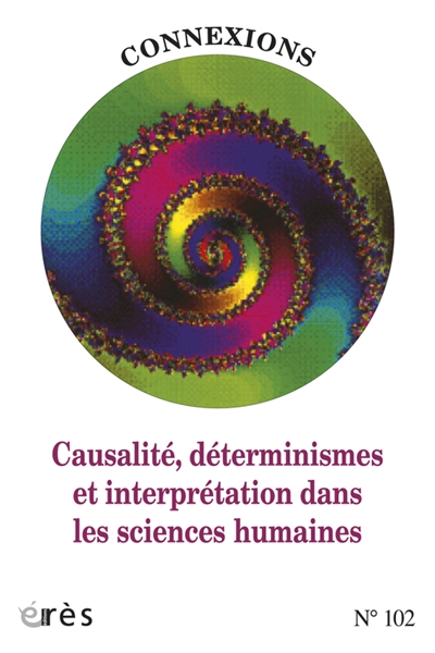 Connexions, n° 102. Causalité, déterminismes et interprétation dans les sciences humaines