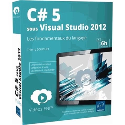 Vidéo C# 5 sous Visual Studio 2012 : les fondamentaux du langage