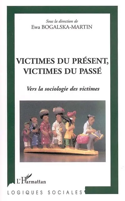 Victimes du présent, victimes du passé : vers une sociologie des victimes