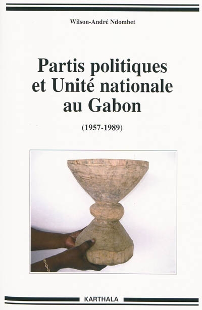 Partis politiques et unité nationale au Gabon : 1957-1989