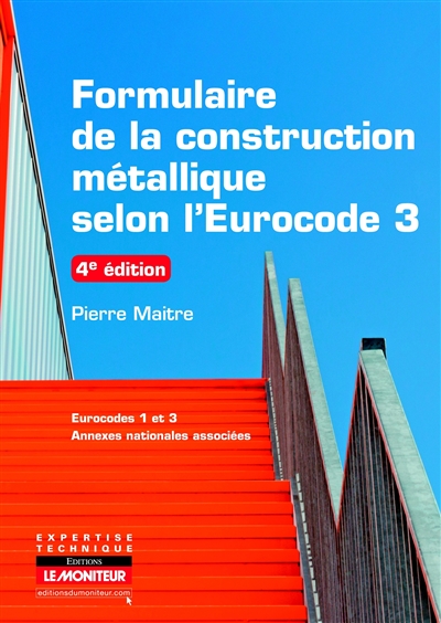 Formulaire de la construction métallique selon l'Eurocode 3 : Eurocodes 1 et 3, annexes nationales associées