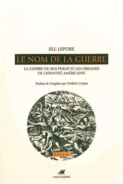 Le nom de la guerre : la guerre du roi Philip et les origines de l'identité américaine