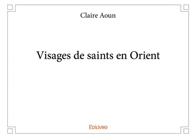 Visages de saints en orient