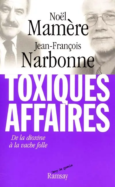 Toxiques affaires : de la dioxine à la vache folle