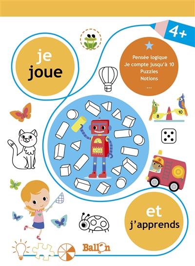 Je joue et j'apprends, 4 + : pensée logique, je compte jusqu'à 10, puzzles, notions...