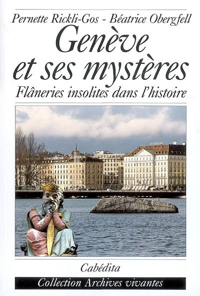 Genève et ses mystères : flâneries insolites dans l'histoire