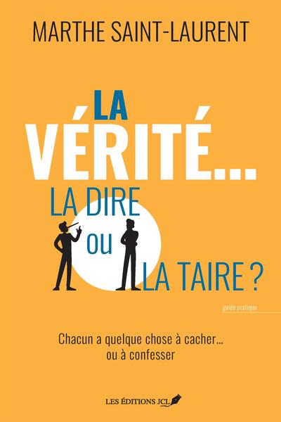 La vérité... la dire ou la taire ? : Chacun a quelque chose à cacher... ou à confesser