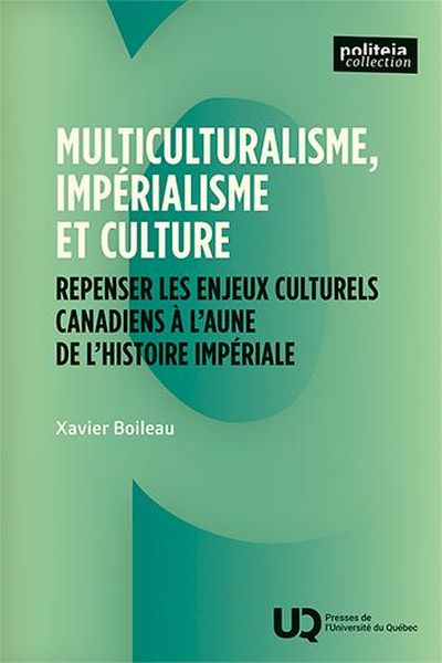 Multiculturalisme, impérialisme et culture : Repenser les enjeux culturels canadiens à l’aune de l’histoire impériale