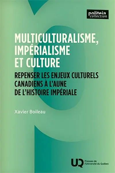 Multiculturalisme, impérialisme et culture : Repenser les enjeux culturels canadiens à l’aune de l’histoire impériale