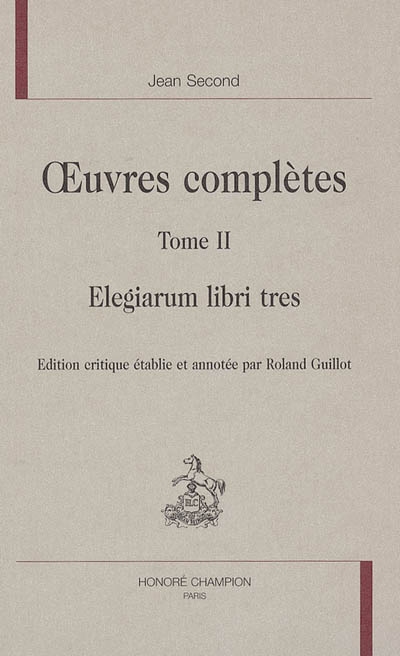 Oeuvres complètes. Vol. 2. Elegiarum libri tres