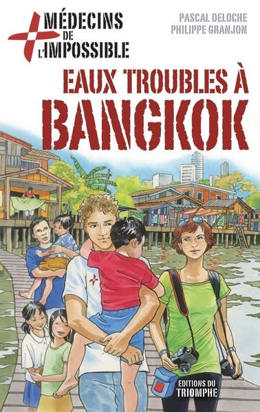 Médecins de l'impossible. Vol. 9. Eaux troubles à Bangkok