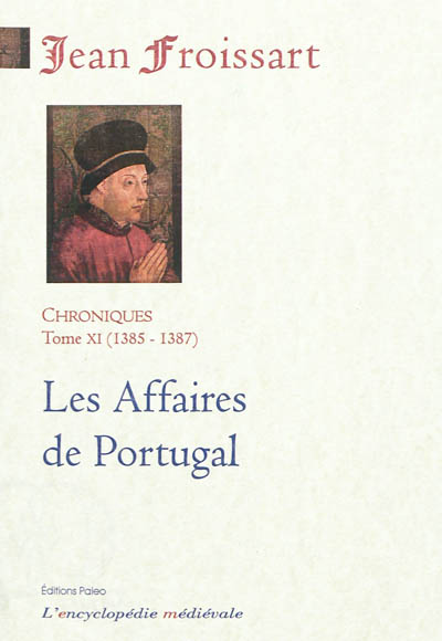 Chroniques de Jean Froissart. Vol. 11. Les affaires du Portugal : 1385-1387