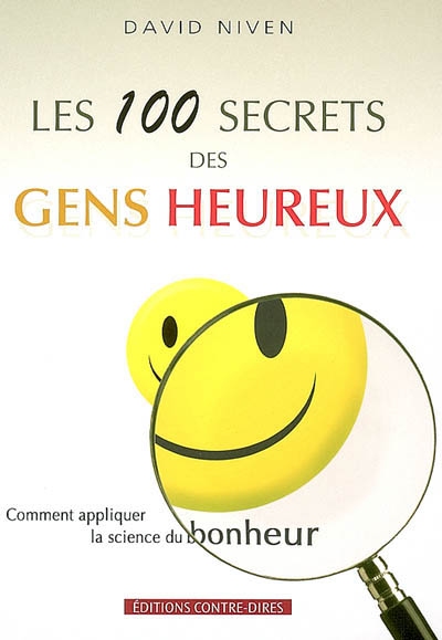 Les 100 secrets des gens heureux : comment appliquer la science du bonheur