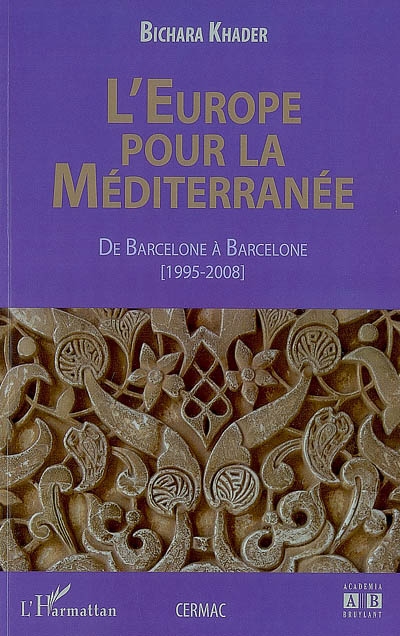 L'Europe pour la Méditerranée : de Barcelone à Barcelone : 1995-2008