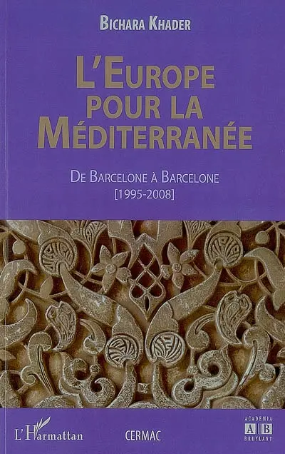 L'Europe pour la Méditerranée : de Barcelone à Barcelone : 1995-2008