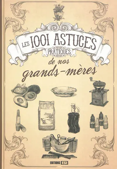 Les 1.001 astuces pratiques de nos grand-mères