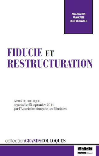 Fiducie et restructuration : actes du colloque organisé le 25 septembre 2014