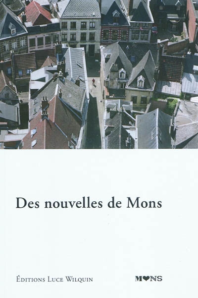 Des nouvelles de Mons : dix histoires originales