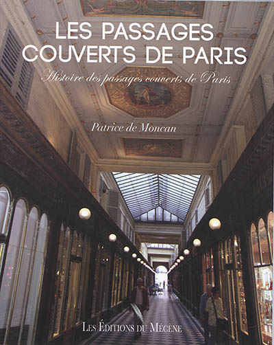 Les passages couverts de Paris : histoire des passages couverts de Paris