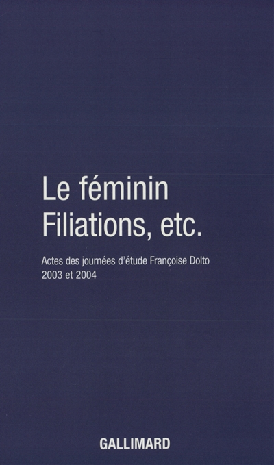 Le féminin. Filiations,...