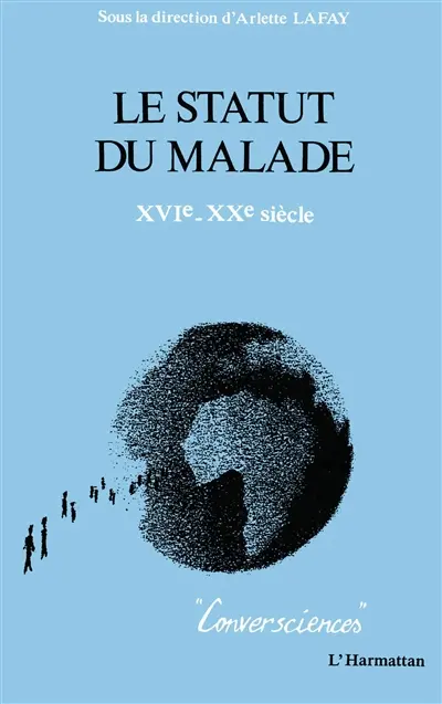 Le Statut du malade, XVIe-XXe siècles : approches anthropologiques