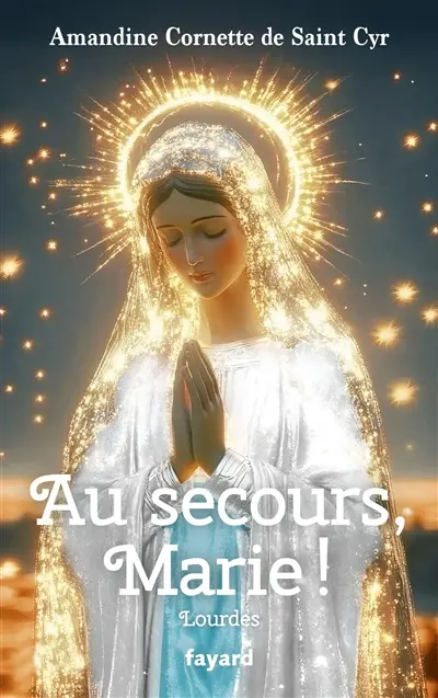 Au secours, Marie ! : Lourdes