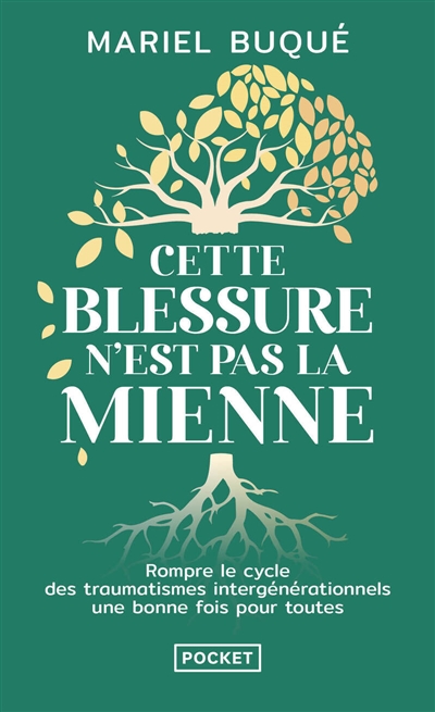 Cette blessure n'est pas la mienne : rompre le cycle des traumatismes intergénérationnels une bonne fois pour toute