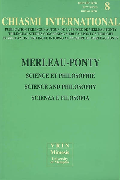 Chiasmi international, n° 8. Merleau-Ponty : science et philosophie = science and philosophy = scienza e folisofia