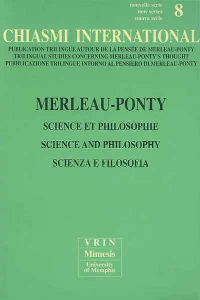 Chiasmi international, n° 8. Merleau-Ponty : science et philosophie = science and philosophy = scienza e folisofia