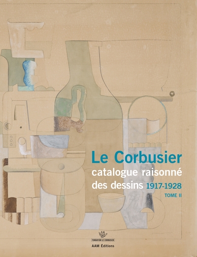 Le Corbusier : catalogue raisonné des dessins. Vol. 2. Début de l'activité picturale,1917-1928