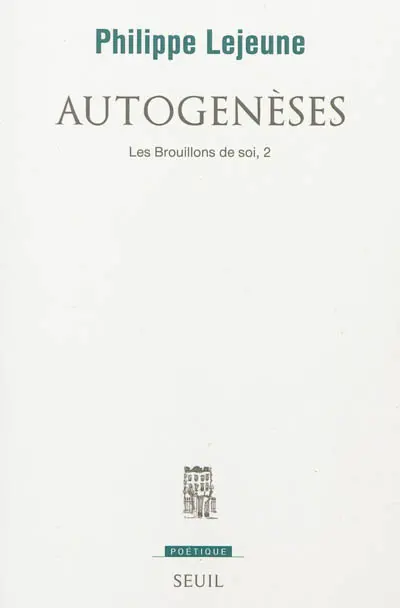 Les brouillons de soi. Vol. 2. Autogenèses