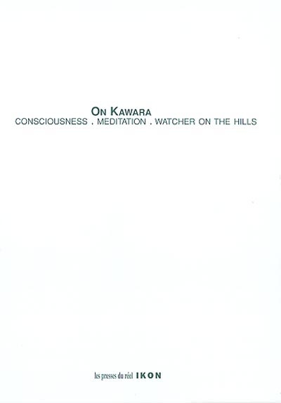 On Kawara : consciousness, meditation, watcher on the hills