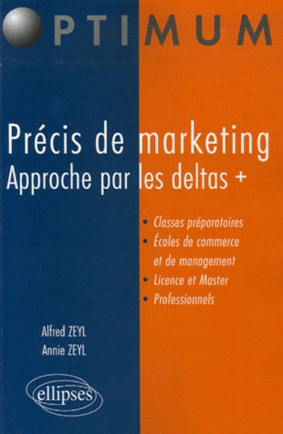 Précis de marketing : approche par les deltas + : classes préparatoires, écoles de commerce et de management, licence et master, professionnels