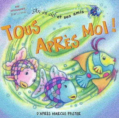 Arc-en-ciel et ses amis. Vol. 2003. Tous après moi ! : avec autocollants scintillants