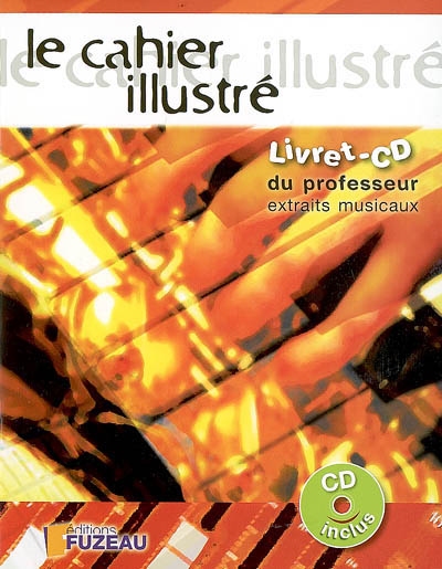 Le cahier illustré : livret-CD du professeur : 50 extraits musicaux d'accompagnement