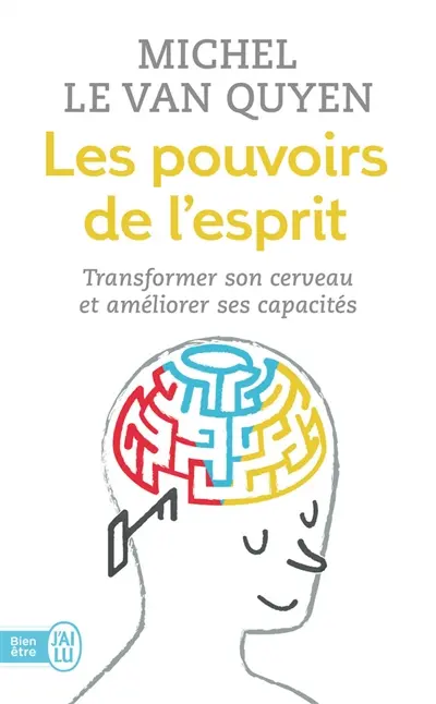 Les pouvoirs de l'esprit : transformer son cerveau et améliorer ses capacités