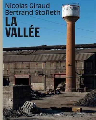 Nicolas Giraud / Bertrand Stofleth The Valley An Archaeology in Photographs