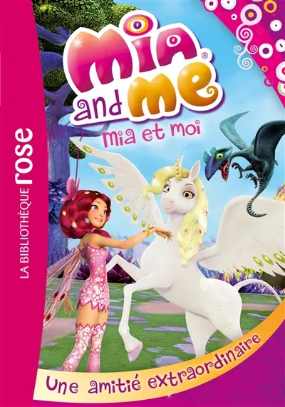 Mia and me. Vol. 9. Une amitié extraordinaire. Mia et moi. Vol. 9. Une amitié extraordinaire