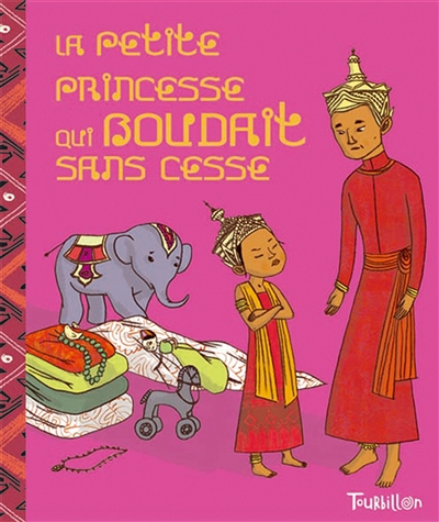 Une petite princesse qui boudait sans cesse : conte de Thaïlande