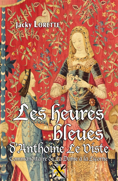 Les heures bleues d'Anthoine Le Viste, commanditaire de La dame à la licorne