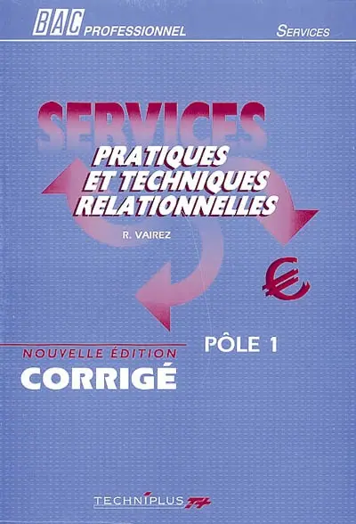 Pratiques et techniques relationnelles, bac pro services : pôle 1, le corrigé