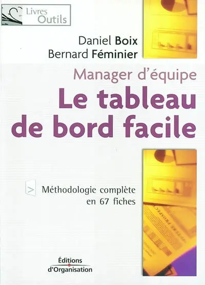 Le tableau de bord facile : manager d'équipe : méthodologie complète en 67 fiches