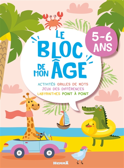 Le bloc de mon âge (5-6 ans) : (Girafe et Croco) : Activités, Grilles de mots, Jeux des différences, Labyrinthes, Point à point
