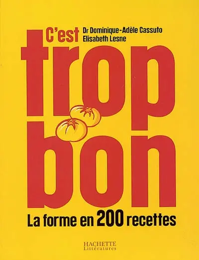 C'est trop bon : la forme en 200 recettes