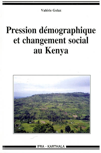 Pression démographique et changement social au Kenya : vivre en pays gusii à la fin du XXe siècle